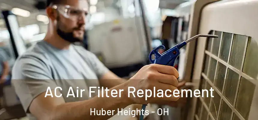  AC Air Filter Replacement Huber Heights - OH