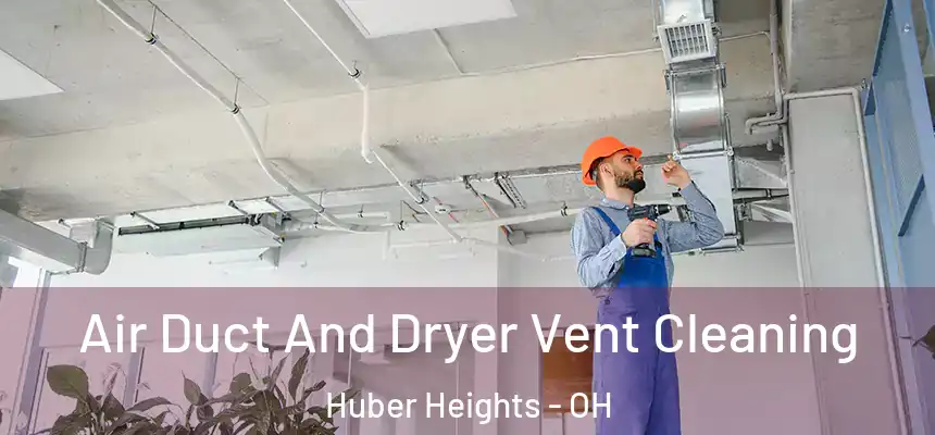  Air Duct And Dryer Vent Cleaning Huber Heights - OH