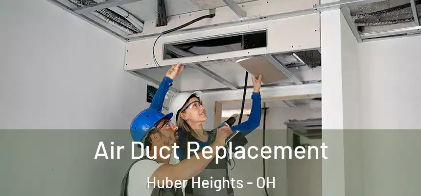  Air Duct Replacement Huber Heights - OH