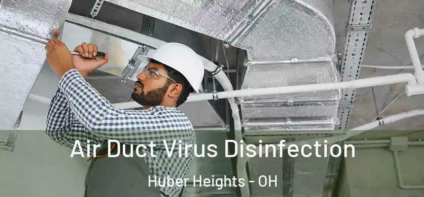  Air Duct Virus Disinfection Huber Heights - OH