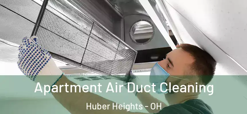  Apartment Air Duct Cleaning Huber Heights - OH