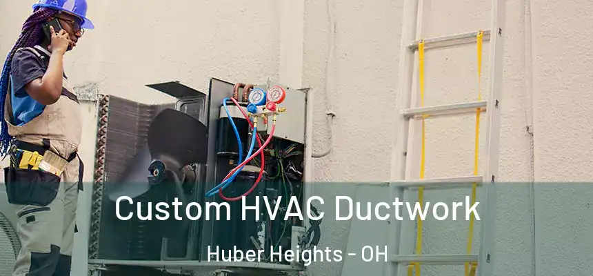 Custom HVAC Ductwork Huber Heights - OH