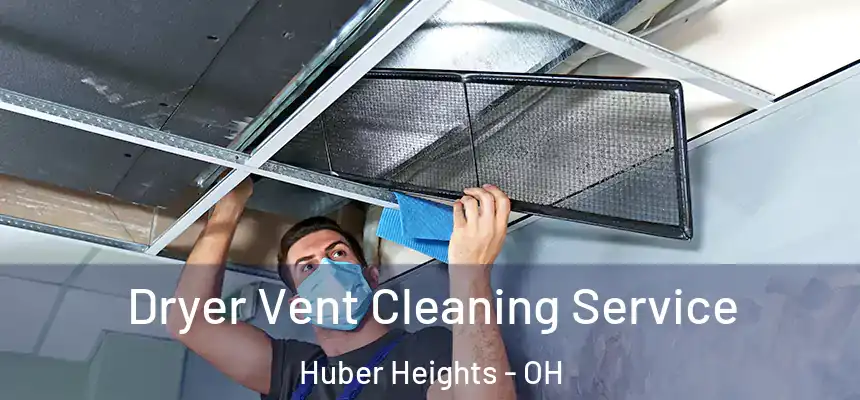  Dryer Vent Cleaning Service Huber Heights - OH