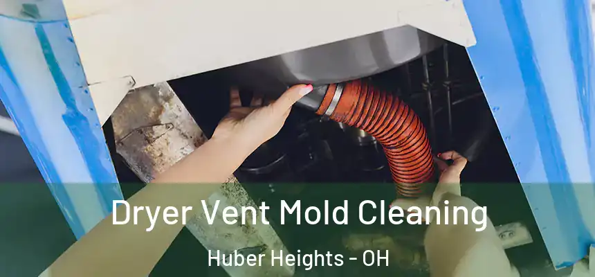  Dryer Vent Mold Cleaning Huber Heights - OH