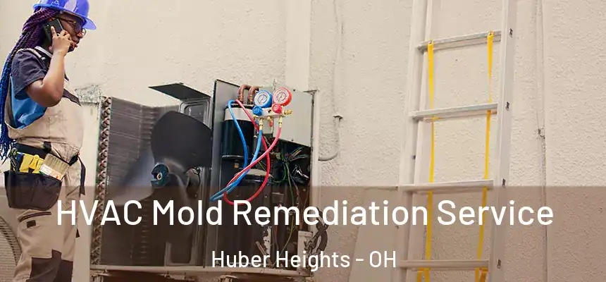  HVAC Mold Remediation Service Huber Heights - OH