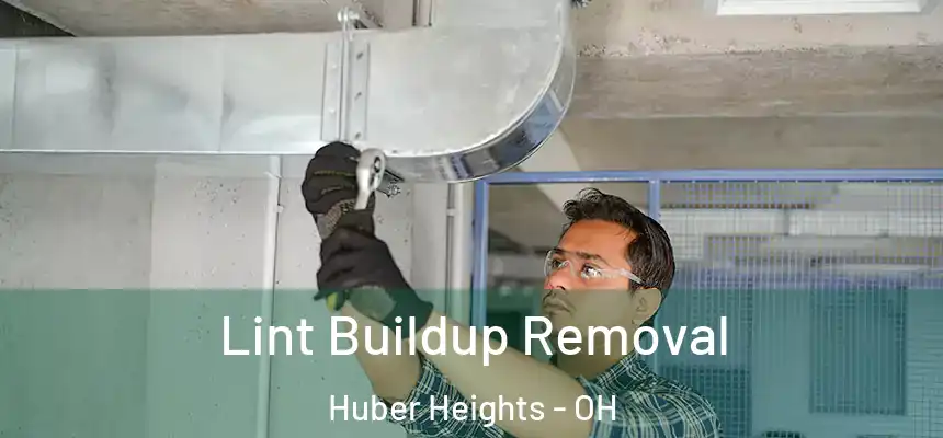  Lint Buildup Removal Huber Heights - OH