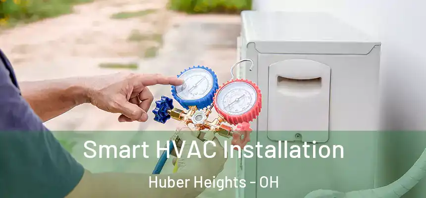  Smart HVAC Installation Huber Heights - OH