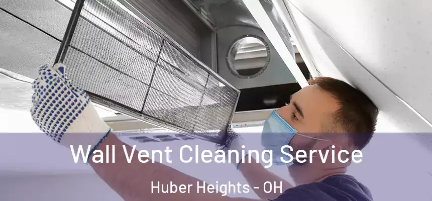  Wall Vent Cleaning Service Huber Heights - OH
