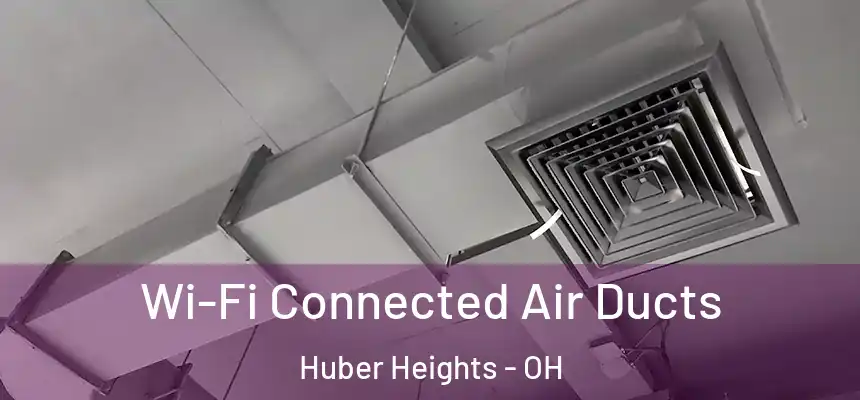 Wi-Fi Connected Air Ducts Huber Heights - OH